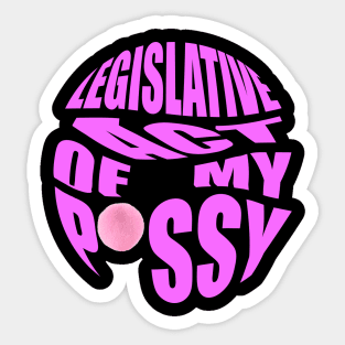 legislative act of my pssy Sticker